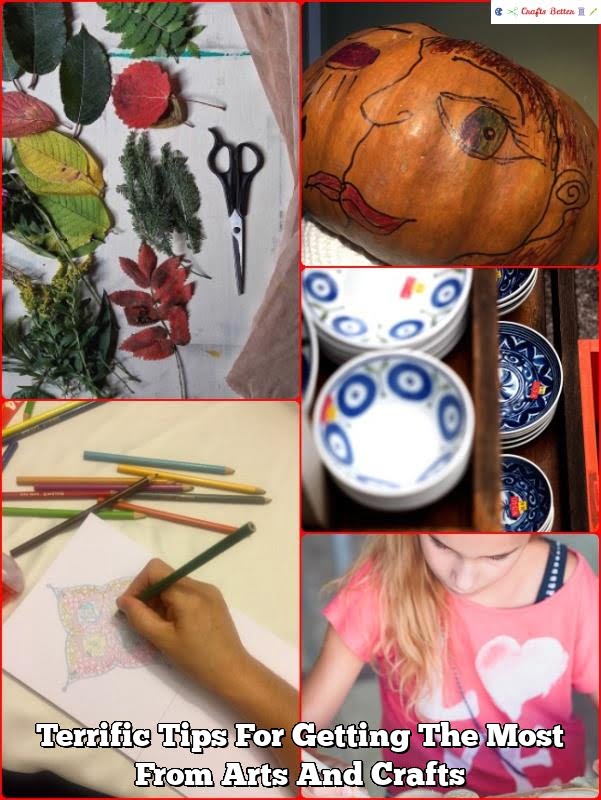 Terrific Tips For Getting The Most From Arts And Crafts