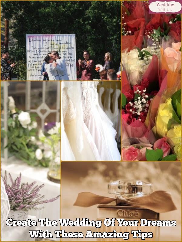Create The Wedding Of Your Dreams With These Amazing Tips