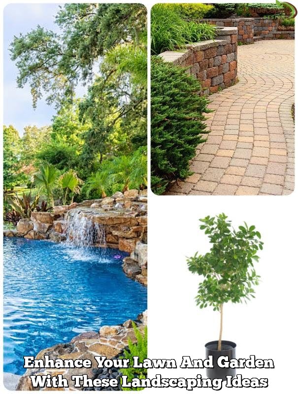 Enhance Your Lawn And Garden With These Landscaping Ideas