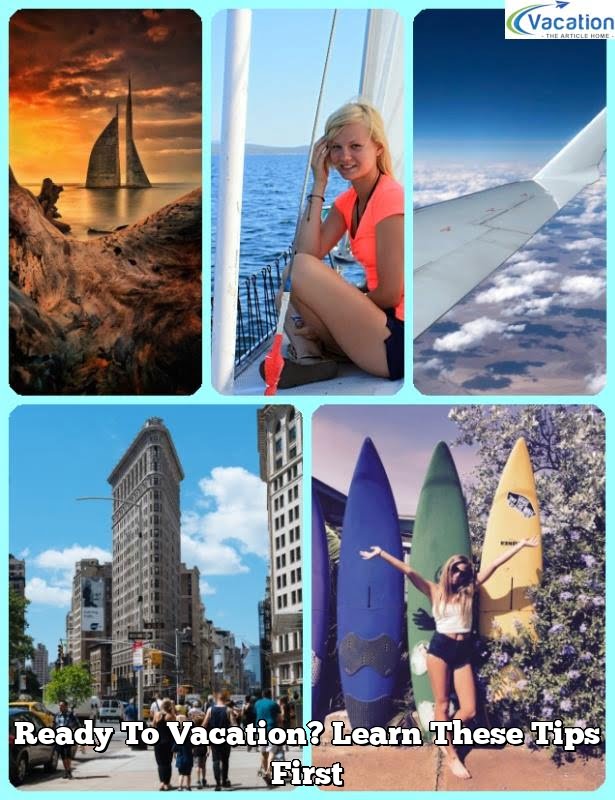 Ready To Vacation? Learn These Tips First