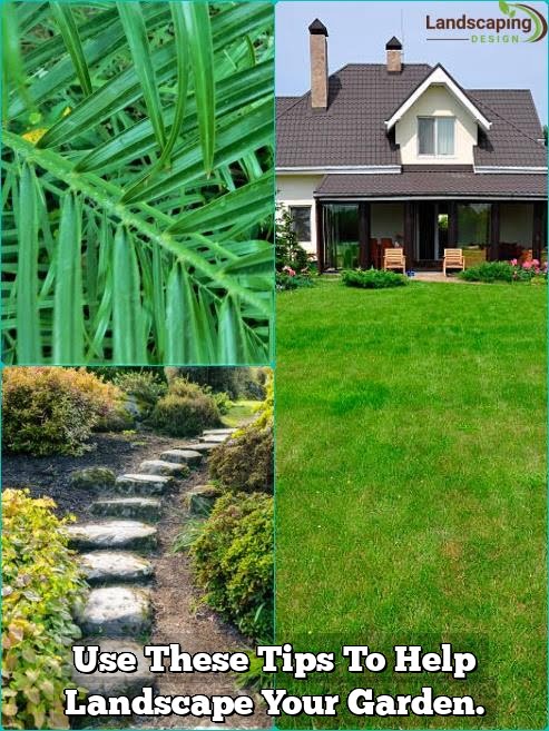 Use These Tips To Help Landscape Your Garden.