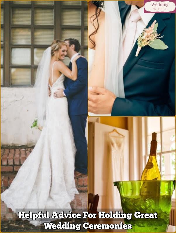 Helpful Advice For Holding Great Wedding Ceremonies