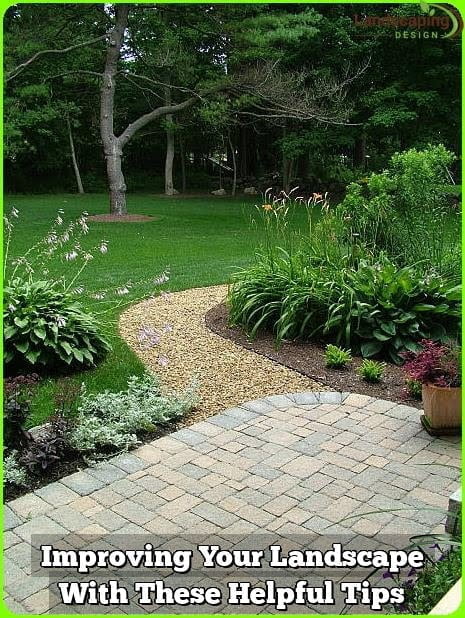 Improving Your Landscape With These Helpful Tips