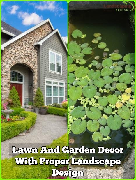 Lawn And Garden Decor With Proper Landscape Design