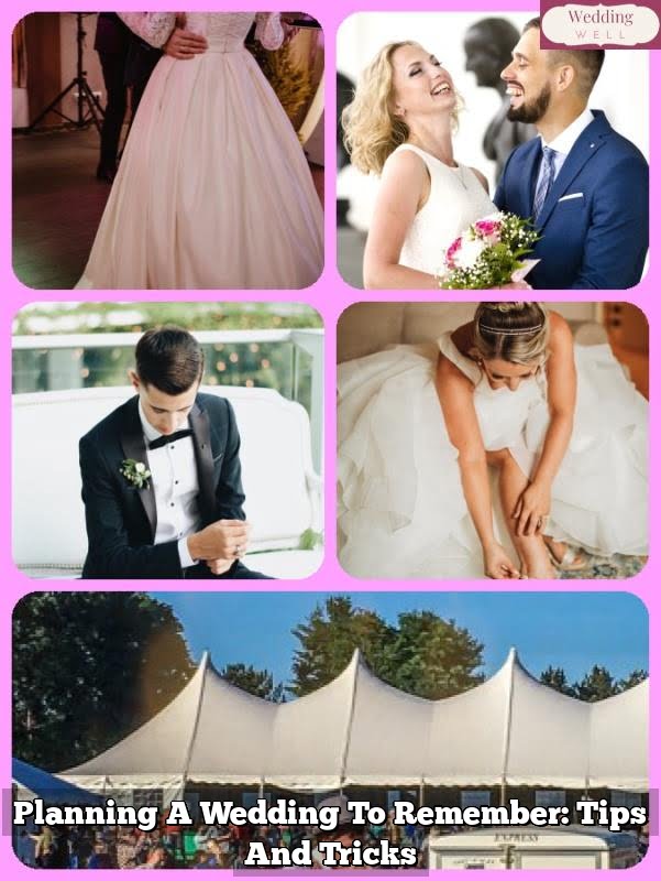 Planning A Wedding To Remember: Tips And Tricks