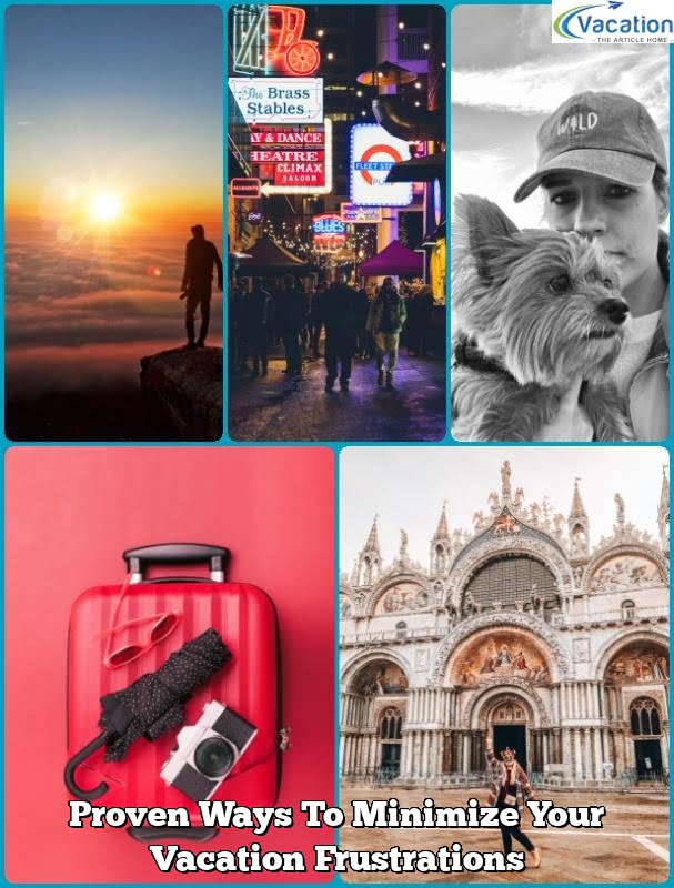 Proven Ways To Minimize Your Vacation Frustrations