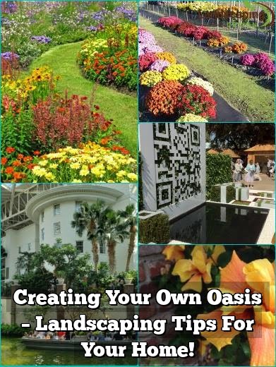 Creating Your Own Oasis – Landscaping Tips For Your Home!