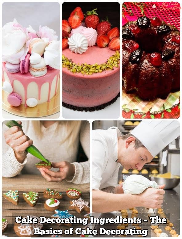 Cake Decorating Ingredients – The Basics of Cake Decorating