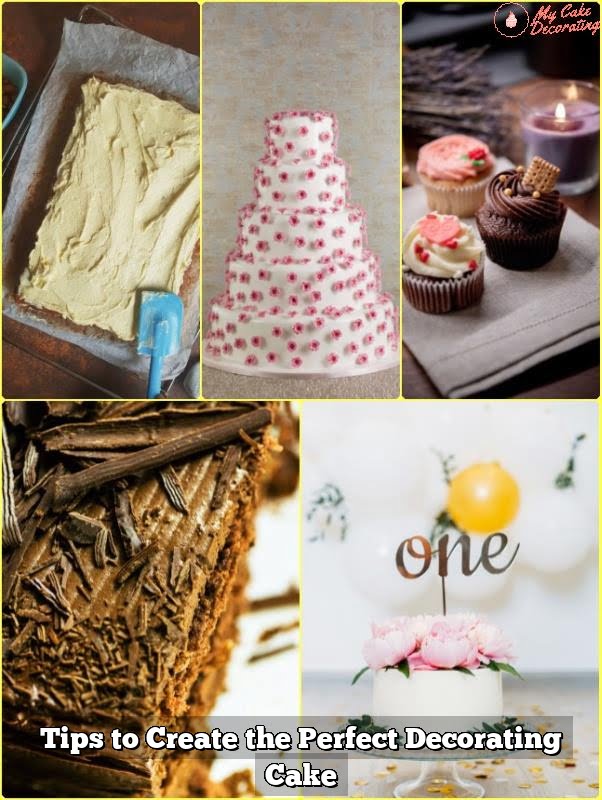 Tips to Create the Perfect Decorating Cake
