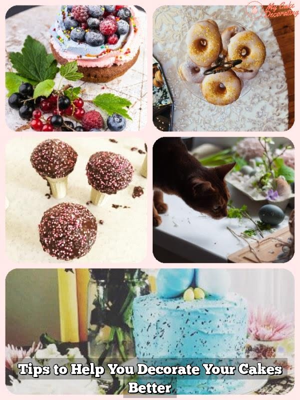 Tips to Help You Decorate Your Cakes Better